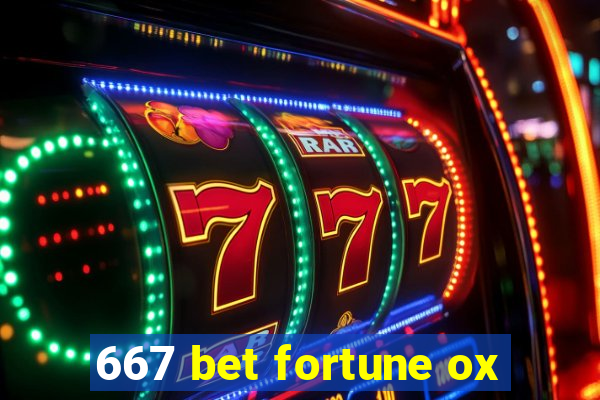 667 bet fortune ox